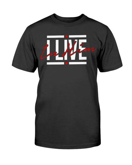 In Him I Live (Multiple Colors) Unisex T-Shirt
