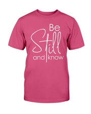 Be Still (Multiple Colors) Unisex T-Shirt