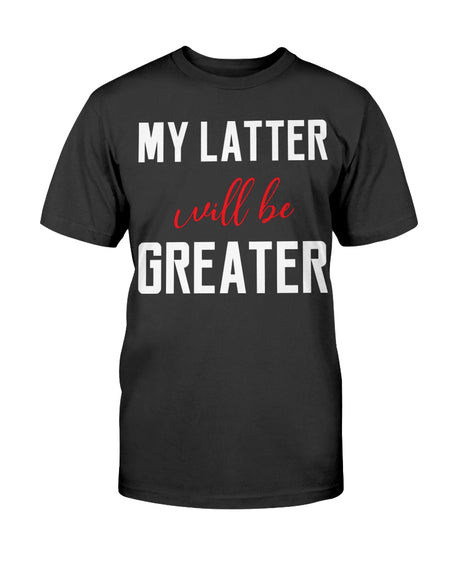 Greater is Coming (Multiple Colors) Unisex T-Shirt