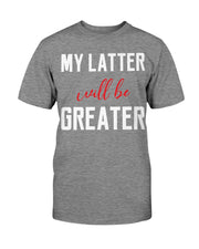 Greater is Coming (Multiple Colors) Unisex T-Shirt