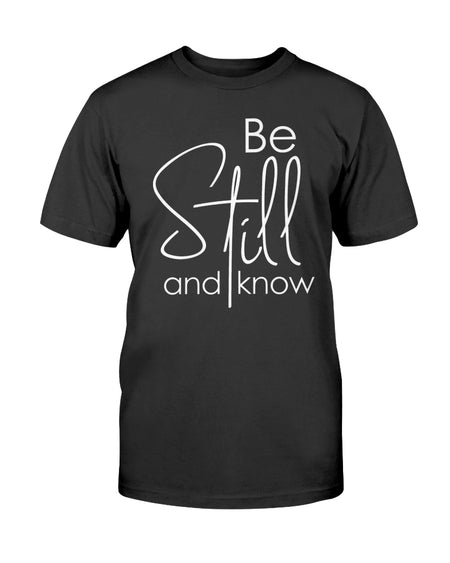 Be Still (Multiple Colors) Unisex T-Shirt
